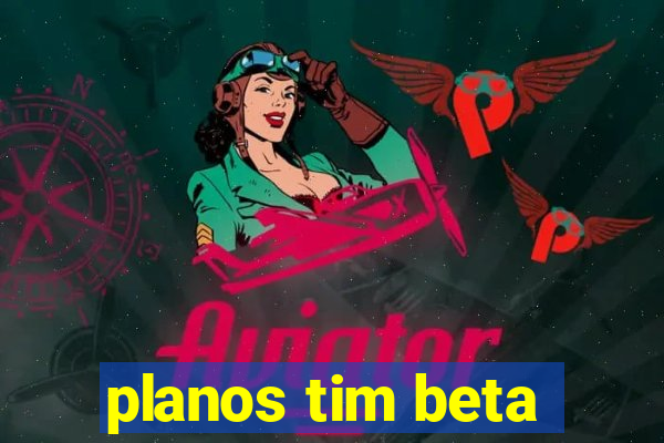 planos tim beta