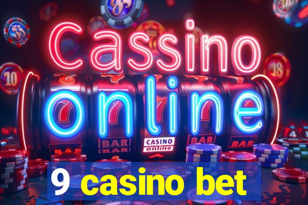 9 casino bet