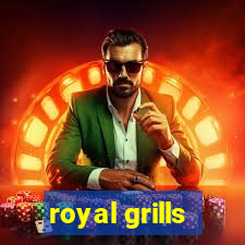 royal grills