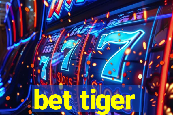 bet tiger