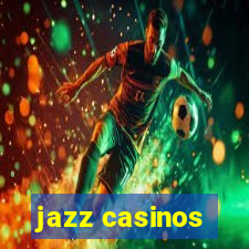 jazz casinos