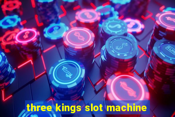 three kings slot machine