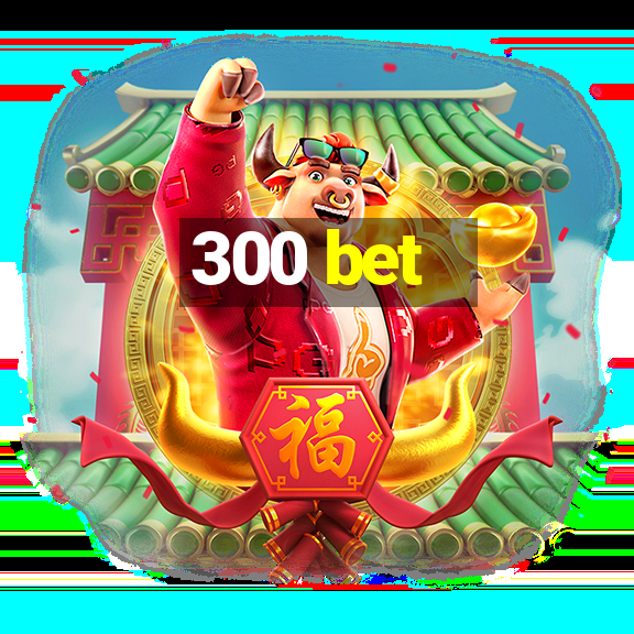 300 bet