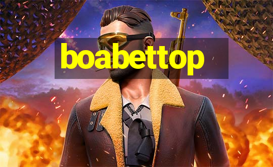 boabettop