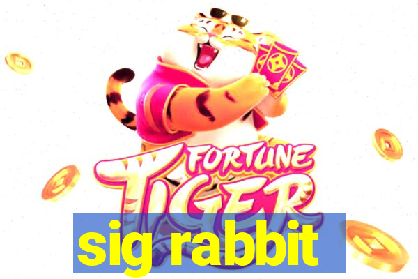 sig rabbit