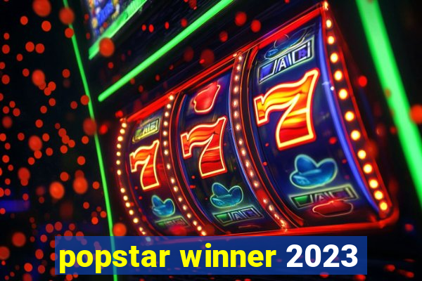 popstar winner 2023