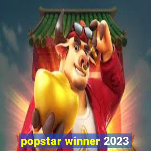 popstar winner 2023