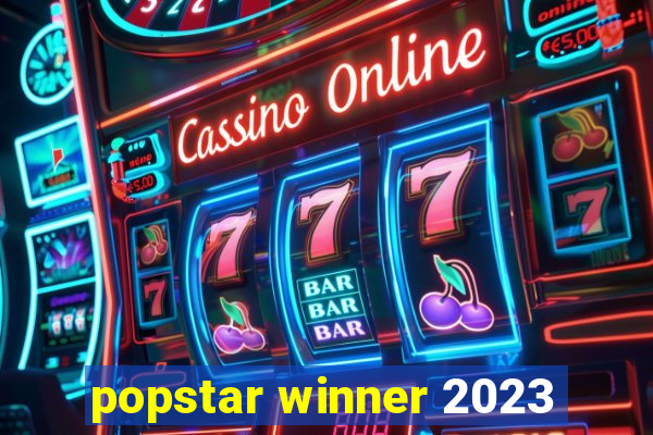 popstar winner 2023