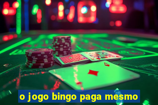 o jogo bingo paga mesmo