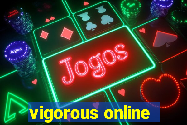 vigorous online