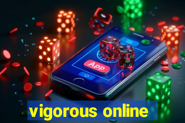 vigorous online