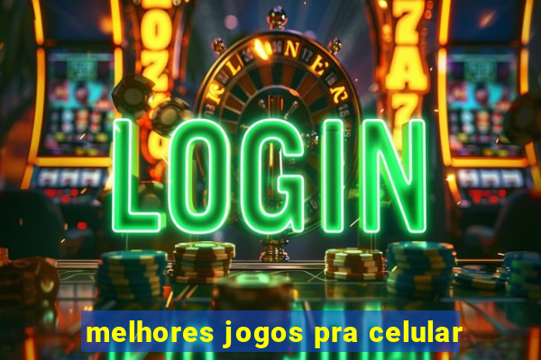 melhores jogos pra celular