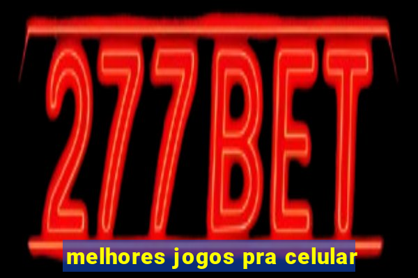 melhores jogos pra celular