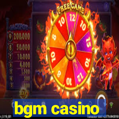 bgm casino