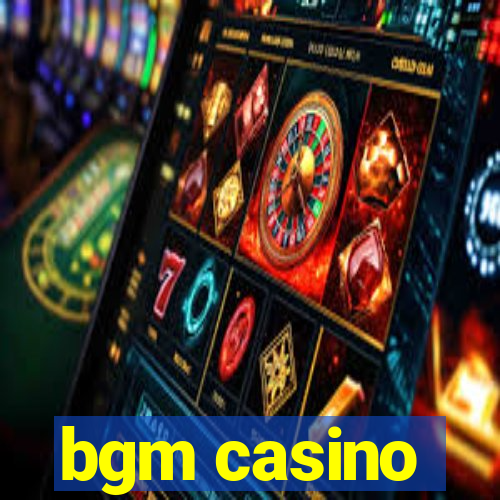 bgm casino