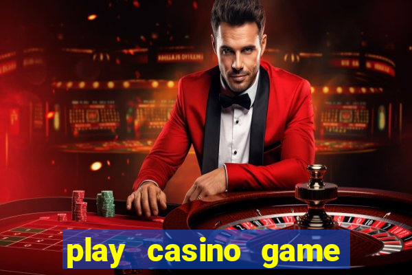 play casino game for real money