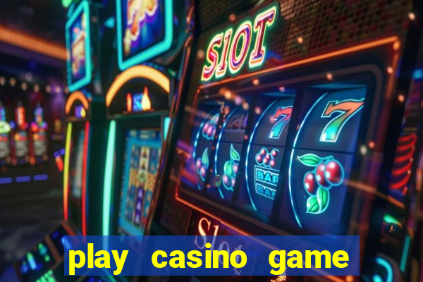 play casino game for real money