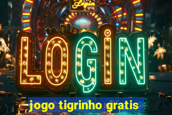 jogo tigrinho gratis