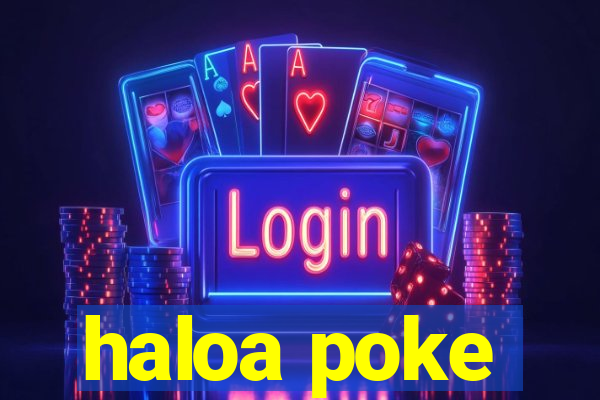 haloa poke