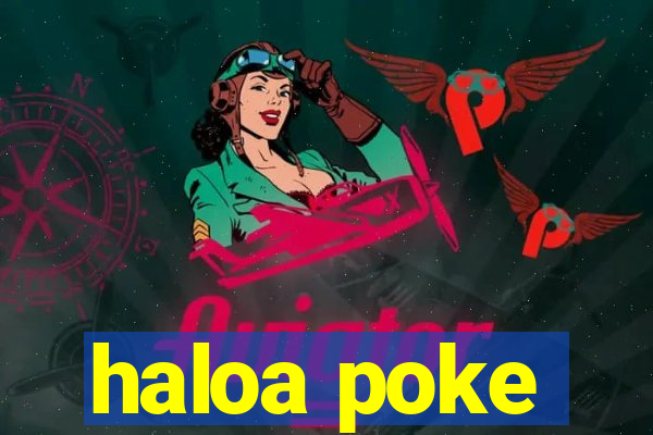 haloa poke