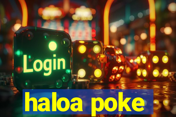 haloa poke