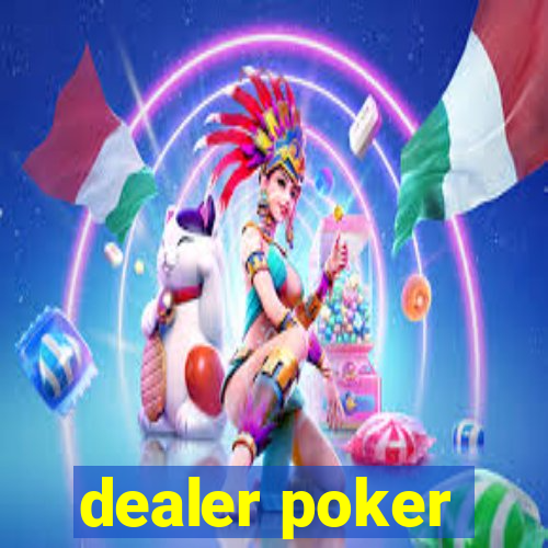 dealer poker