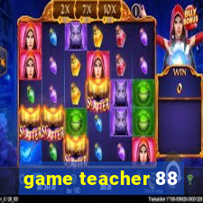 game teacher 88