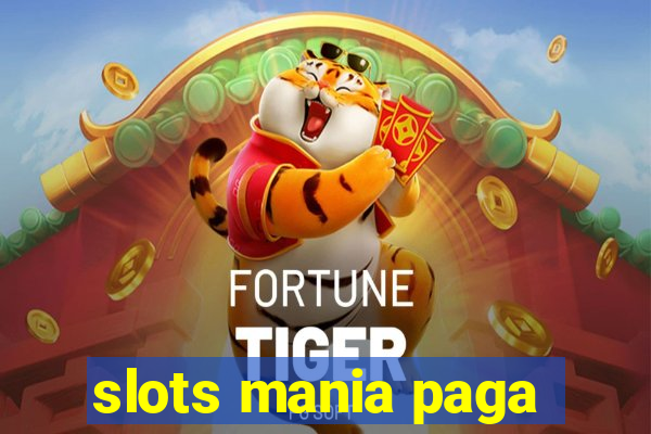 slots mania paga