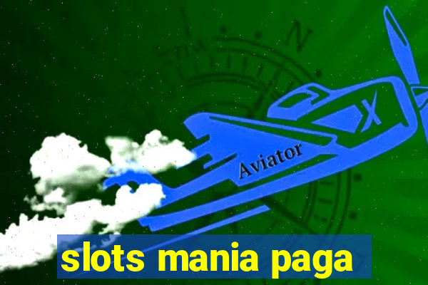 slots mania paga