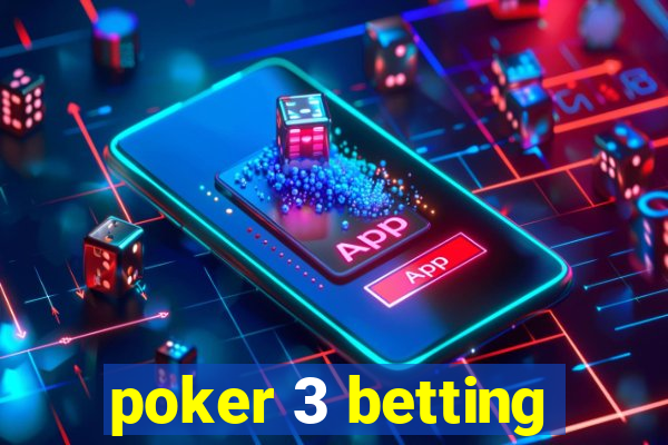 poker 3 betting