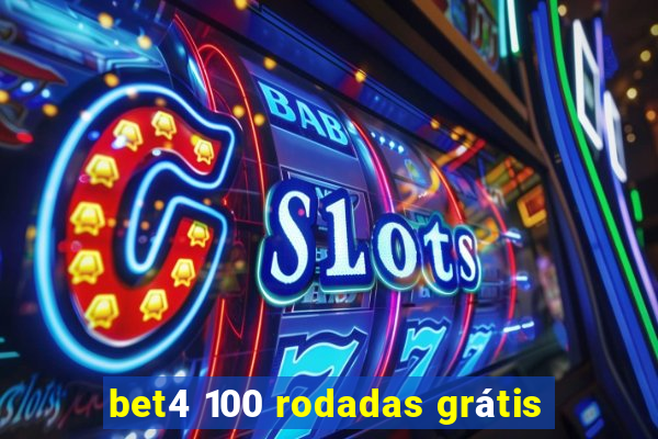 bet4 100 rodadas grátis