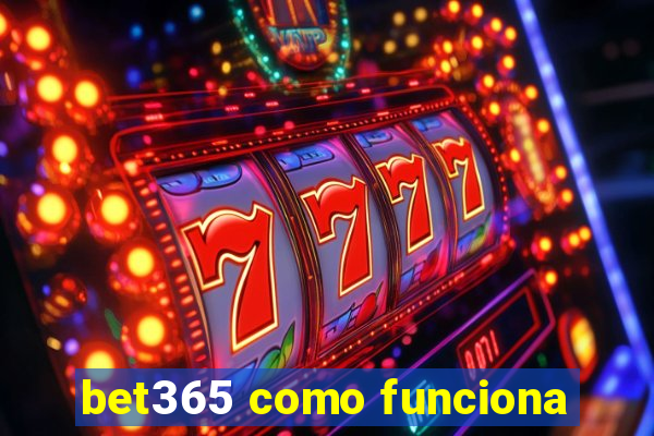 bet365 como funciona