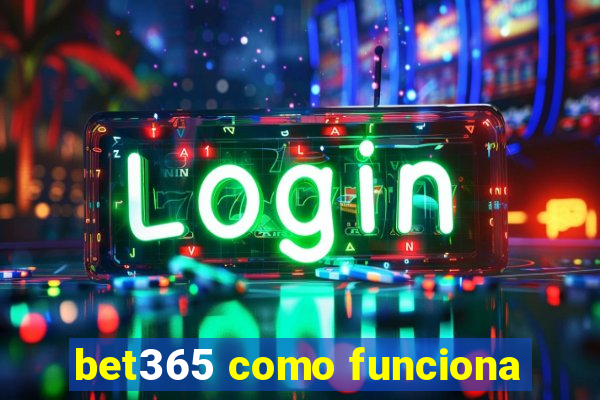 bet365 como funciona