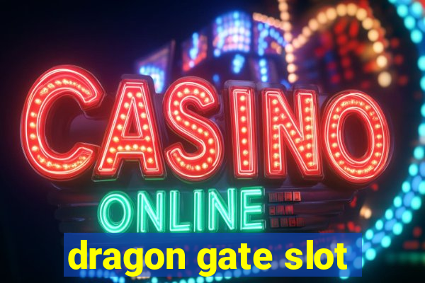 dragon gate slot