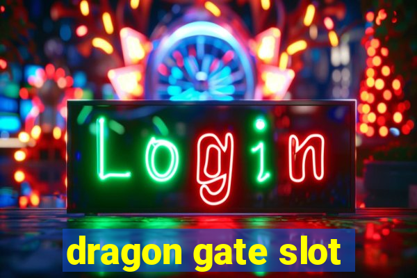 dragon gate slot