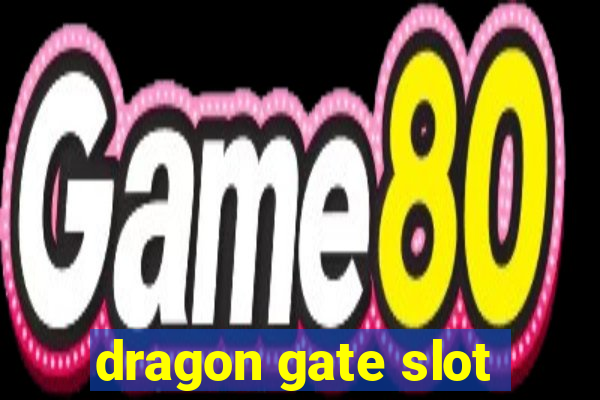 dragon gate slot