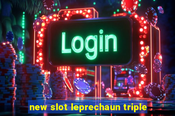 new slot leprechaun triple