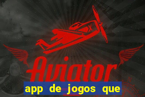 app de jogos que dao dinheiro