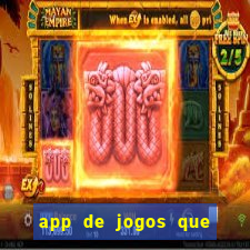 app de jogos que dao dinheiro