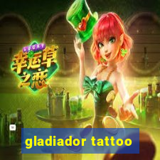 gladiador tattoo