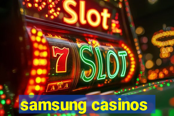 samsung casinos