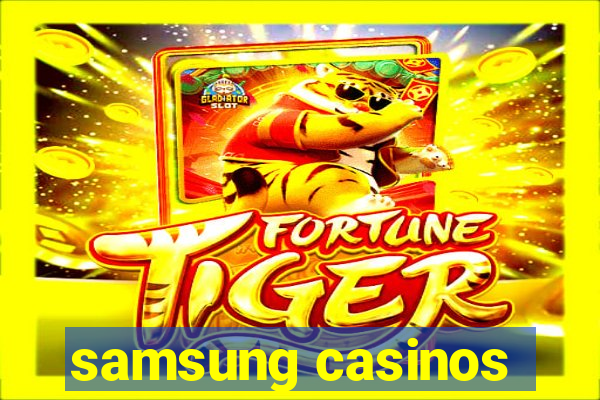 samsung casinos