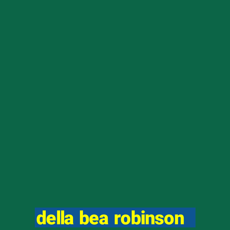 della bea robinson