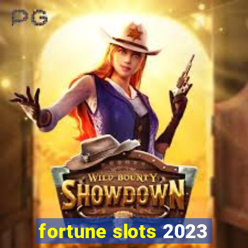 fortune slots 2023