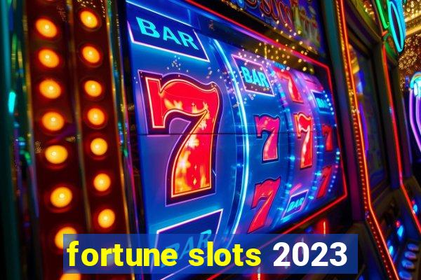 fortune slots 2023