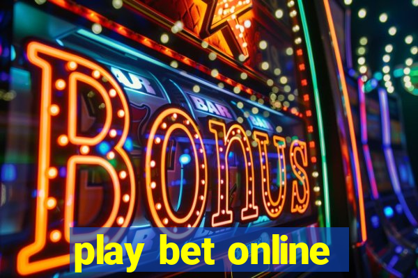 play bet online