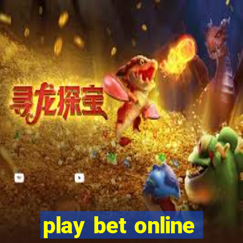 play bet online