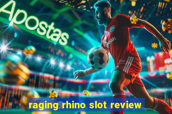 raging rhino slot review