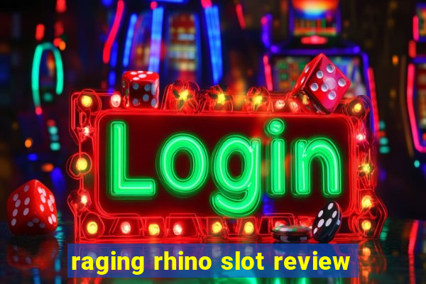 raging rhino slot review