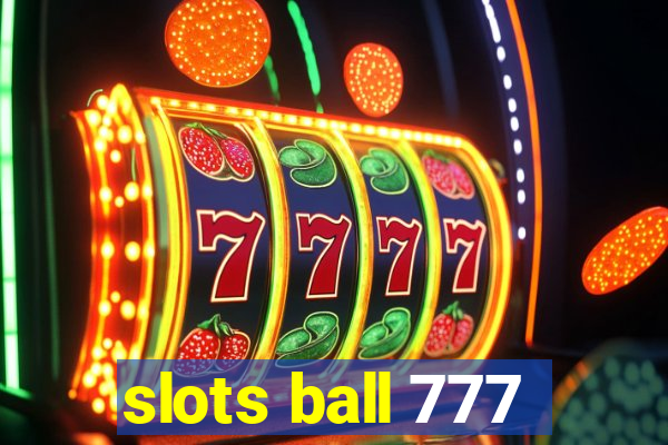 slots ball 777